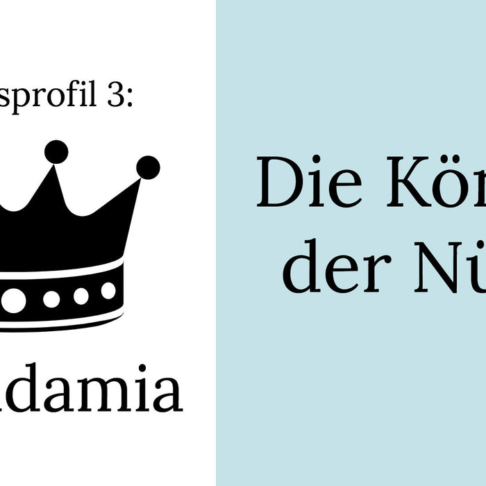 Genussprofil 3: Macadamia - Die Königin der Nüsse